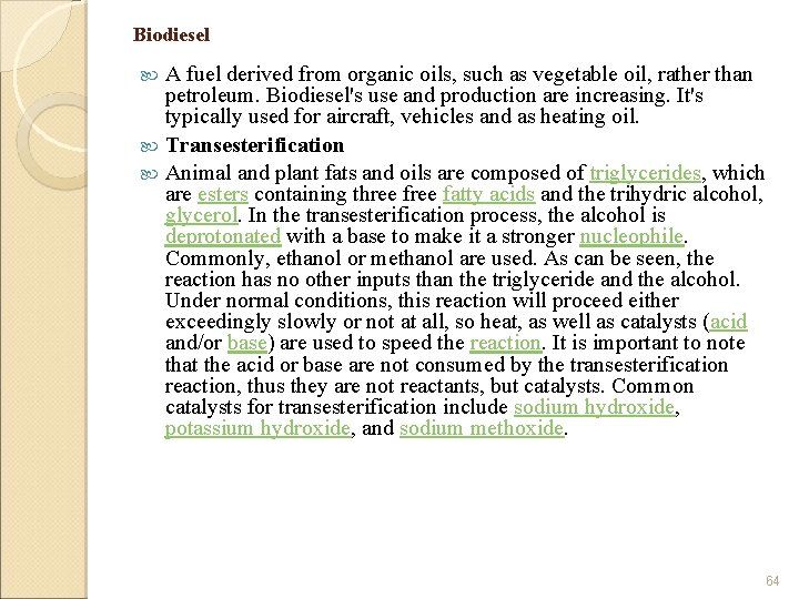 Biodiesel A fuel derived from organic oils, such as vegetable oil, rather than petroleum.