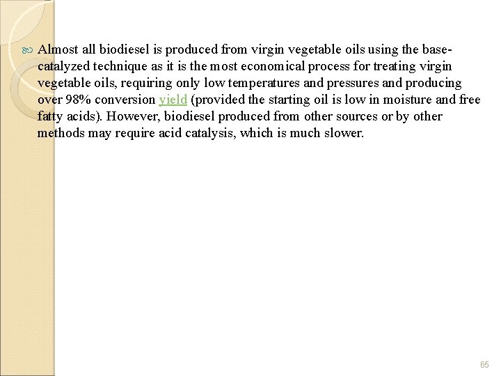  Almost all biodiesel is produced from virgin vegetable oils using the base catalyzed