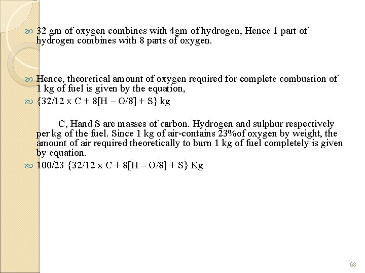  32 gm of oxygen combines with 4 gm of hydrogen, Hence 1 part