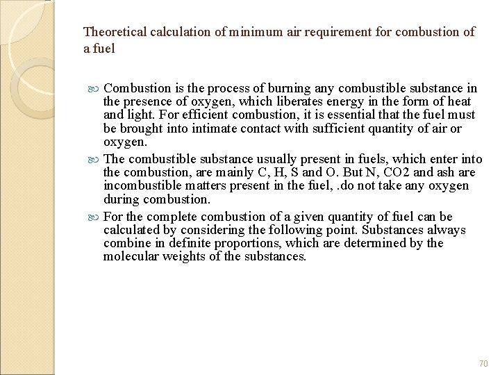 Theoretical calculation of minimum air requirement for combustion of a fuel Combustion is the