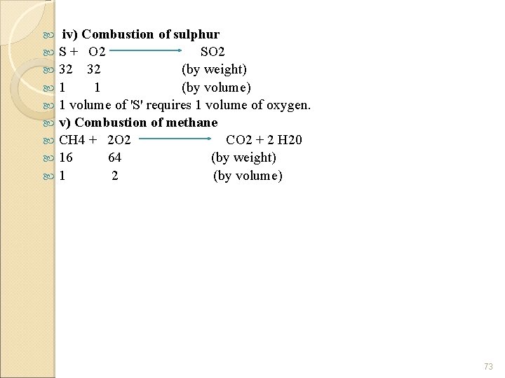 iv) Combustion of sulphur S + O 2 SO 2 32 32 (by weight)