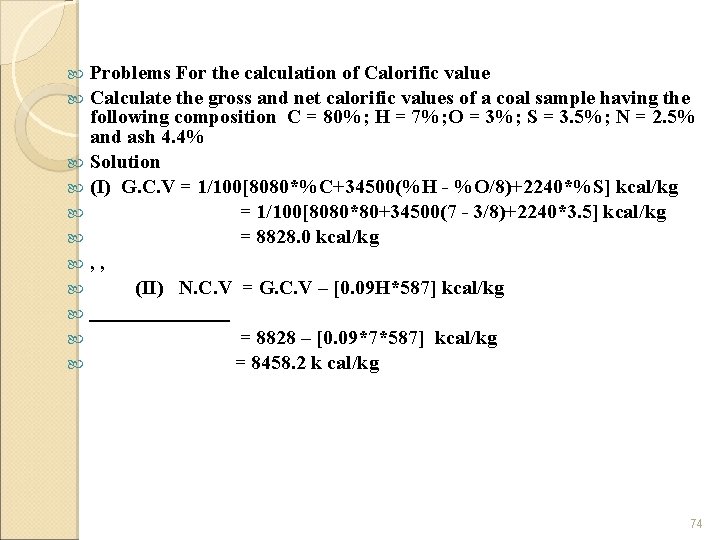 Problems For the calculation of Calorific value Calculate the gross and net calorific values