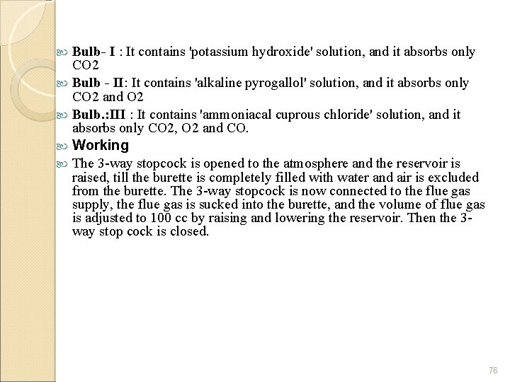 Bulb- I : It contains 'potassium hydroxide' solution, and it absorbs only CO 2