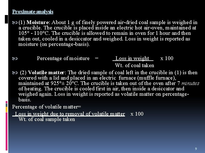 Proximate analysis (1) Moisture: About 1 g of finely powered air dried coal sample