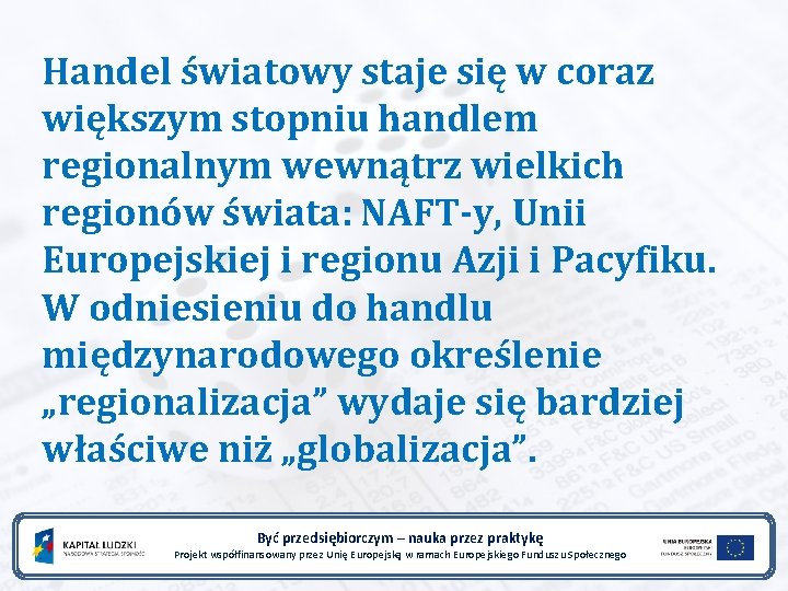 Handel światowy staje się w coraz większym stopniu handlem regionalnym wewnątrz wielkich regionów świata: