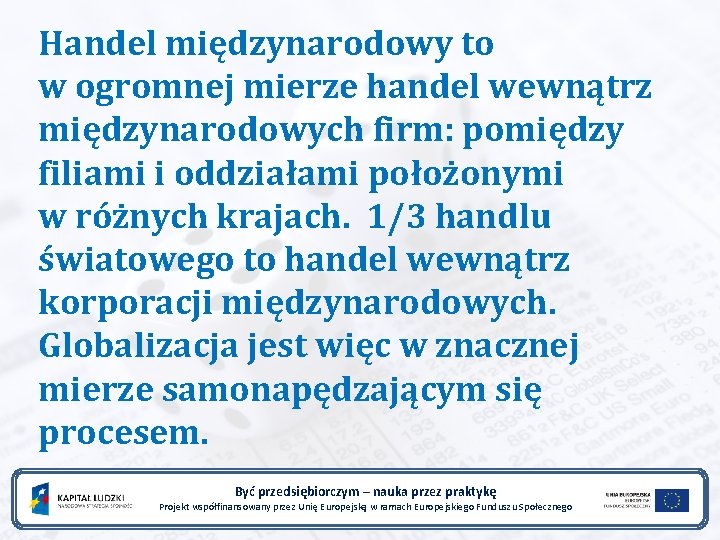 Handel międzynarodowy to w ogromnej mierze handel wewnątrz międzynarodowych firm: pomiędzy filiami i oddziałami