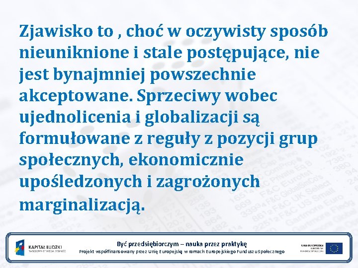 Zjawisko to , choć w oczywisty sposób nieuniknione i stale postępujące, nie jest bynajmniej