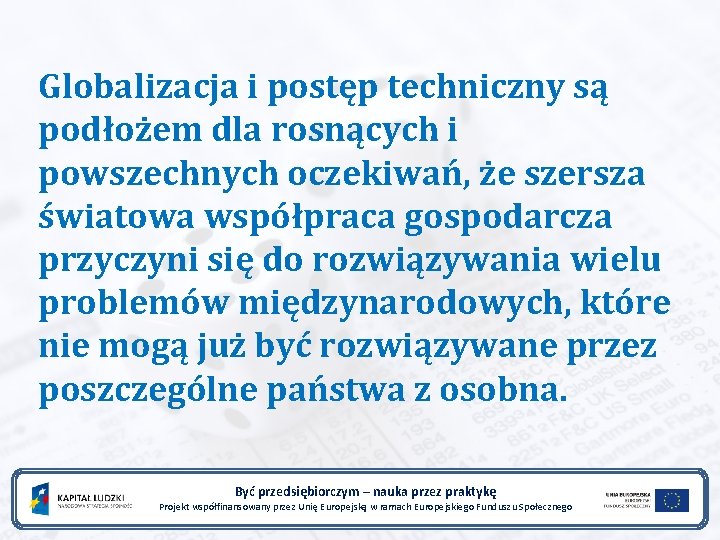 Globalizacja i postęp techniczny są podłożem dla rosnących i powszechnych oczekiwań, że szersza światowa