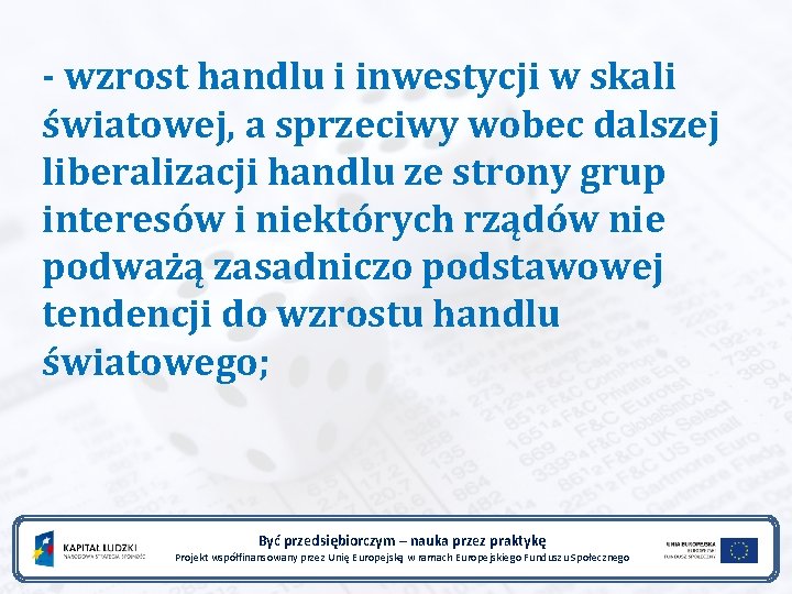 - wzrost handlu i inwestycji w skali światowej, a sprzeciwy wobec dalszej liberalizacji handlu