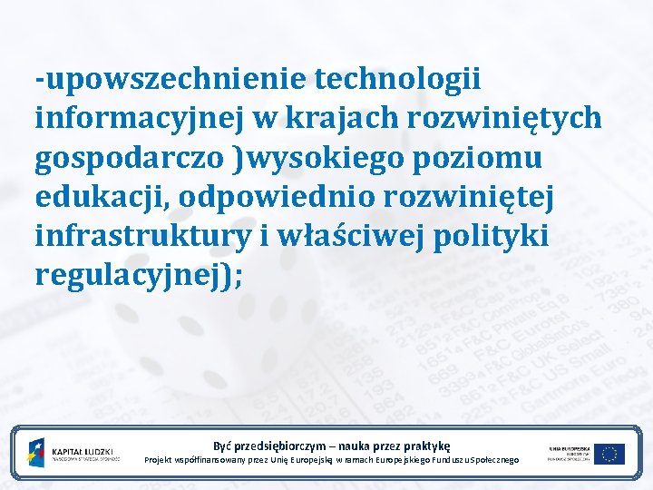 -upowszechnienie technologii informacyjnej w krajach rozwiniętych gospodarczo )wysokiego poziomu edukacji, odpowiednio rozwiniętej infrastruktury i