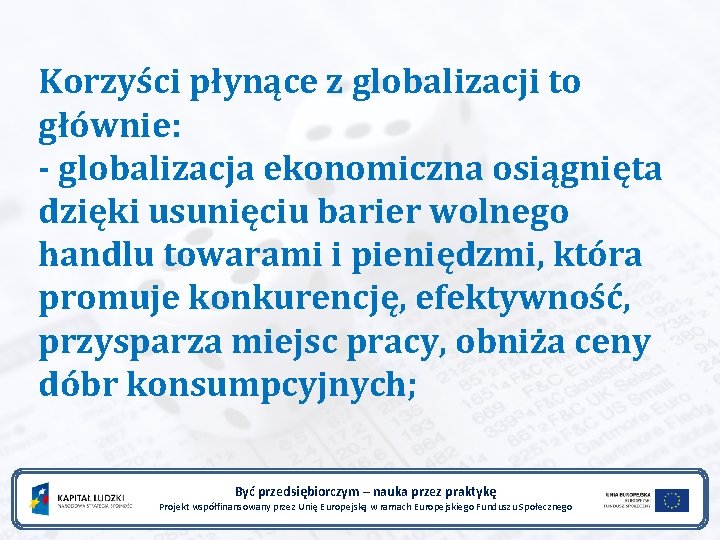 Korzyści płynące z globalizacji to głównie: - globalizacja ekonomiczna osiągnięta dzięki usunięciu barier wolnego