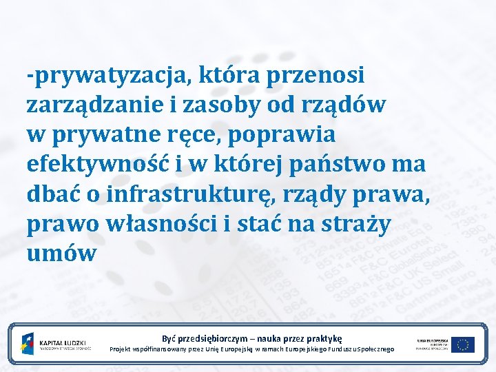 -prywatyzacja, która przenosi zarządzanie i zasoby od rządów w prywatne ręce, poprawia efektywność i