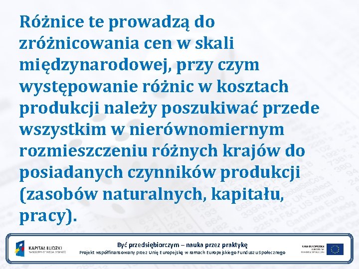 Różnice te prowadzą do zróżnicowania cen w skali międzynarodowej, przy czym występowanie różnic w