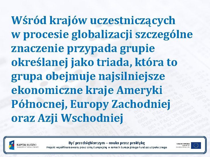 Wśród krajów uczestniczących w procesie globalizacji szczególne znaczenie przypada grupie określanej jako triada, która