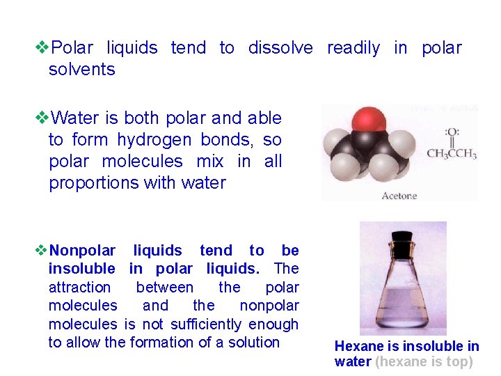 v. Polar liquids tend to dissolve readily in polar solvents v. Water is both