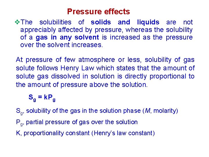 Pressure effects v. The solubilities of solids and liquids are not appreciably affected by