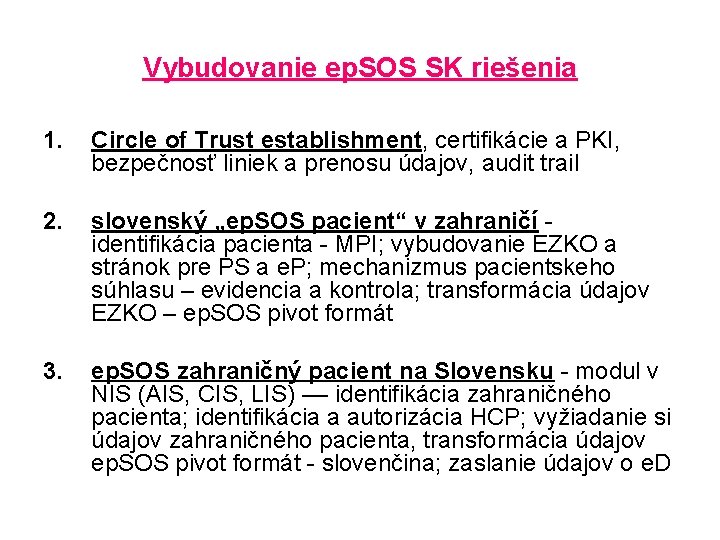 Vybudovanie ep. SOS SK riešenia 1. Circle of Trust establishment, certifikácie a PKI, bezpečnosť