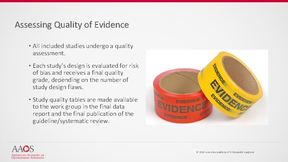 Assessing Quality of Evidence • All included studies undergo a quality assessment. • Each