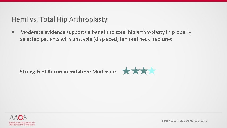 Hemi vs. Total Hip Arthroplasty § Moderate evidence supports a benefit to total hip