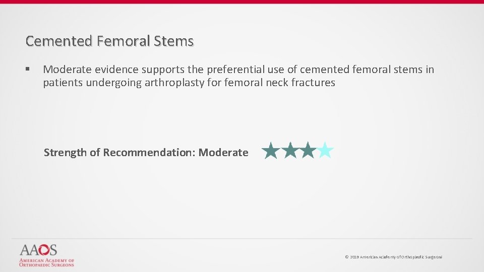 Cemented Femoral Stems § Moderate evidence supports the preferential use of cemented femoral stems
