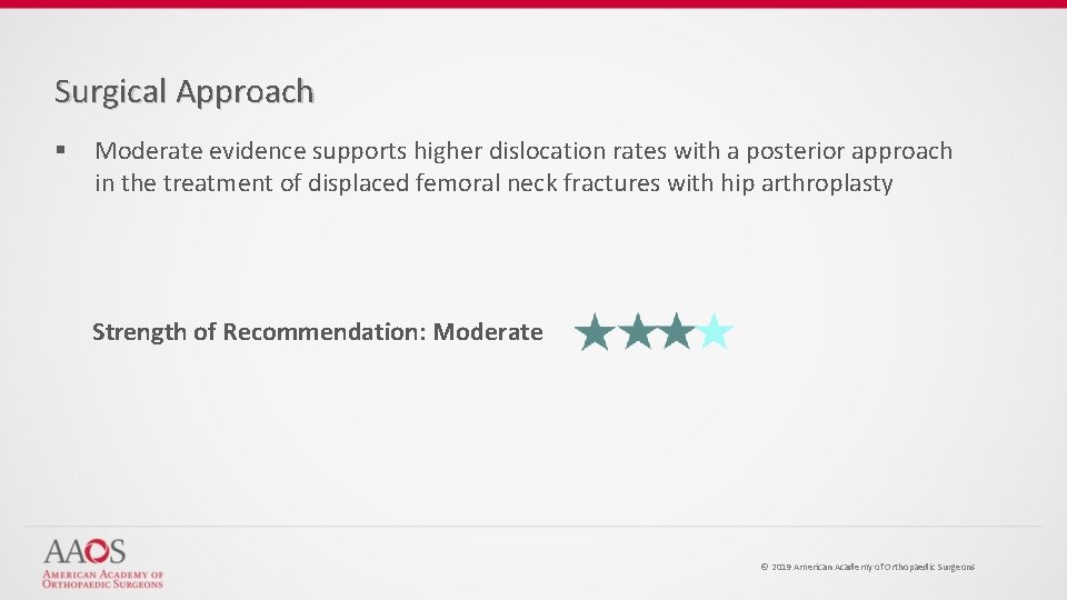 Surgical Approach § Moderate evidence supports higher dislocation rates with a posterior approach in