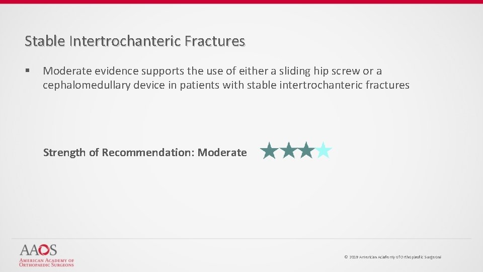 Stable Intertrochanteric Fractures § Moderate evidence supports the use of either a sliding hip