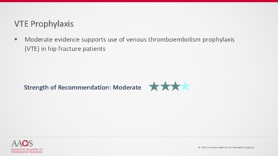 VTE Prophylaxis § Moderate evidence supports use of venous thromboembolism prophylaxis (VTE) in hip