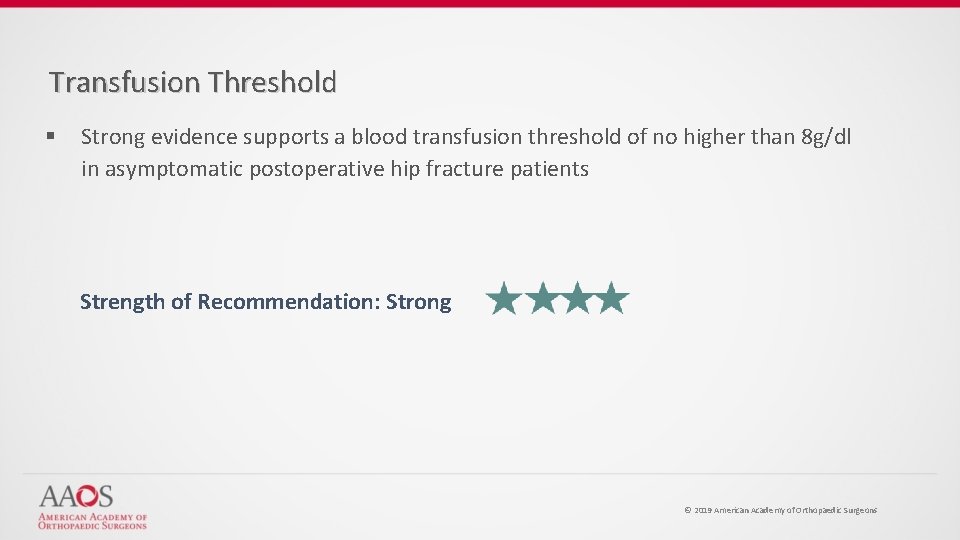 Transfusion Threshold § Strong evidence supports a blood transfusion threshold of no higher than