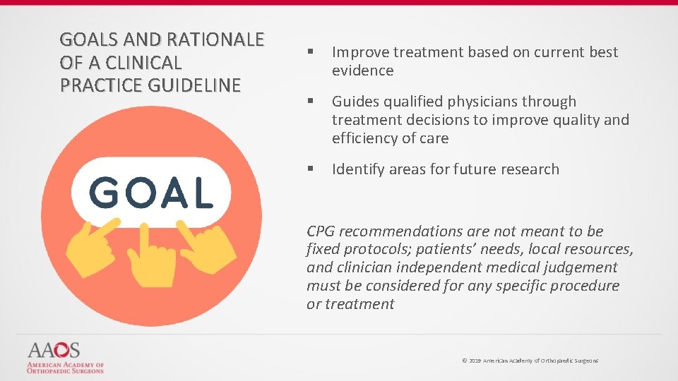 GOALS AND RATIONALE OF A CLINICAL PRACTICE GUIDELINE § Improve treatment based on current