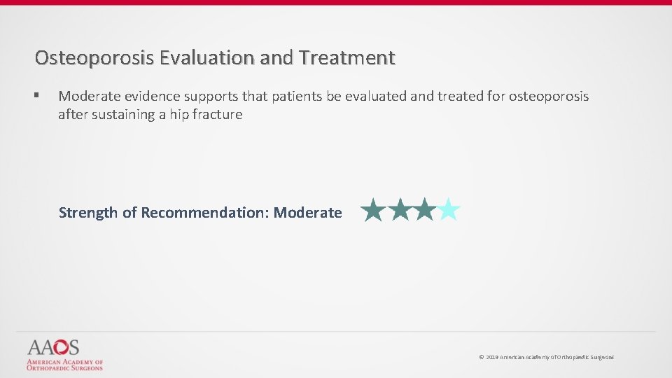 Osteoporosis Evaluation and Treatment § Moderate evidence supports that patients be evaluated and treated