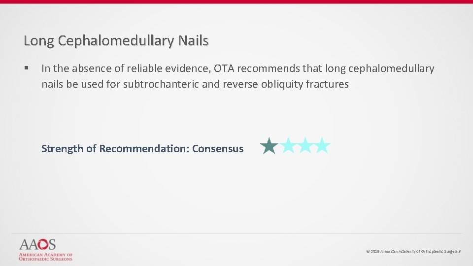 Long Cephalomedullary Nails § In the absence of reliable evidence, OTA recommends that long