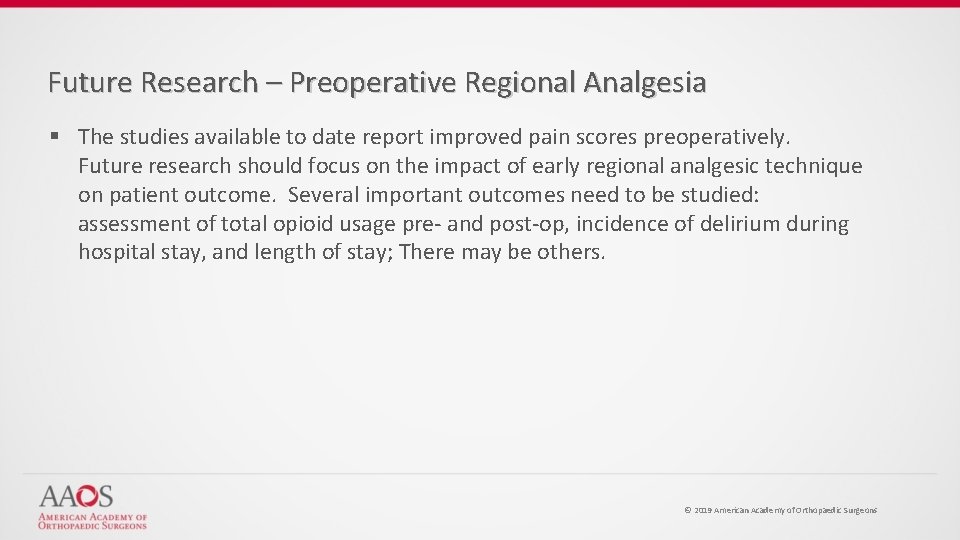 Future Research – Preoperative Regional Analgesia § The studies available to date report improved