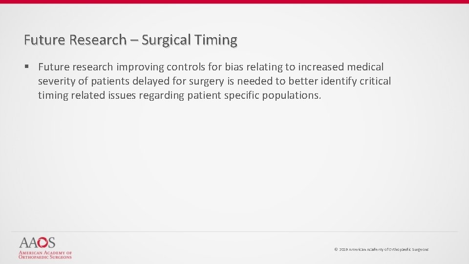 Future Research – Surgical Timing § Future research improving controls for bias relating to