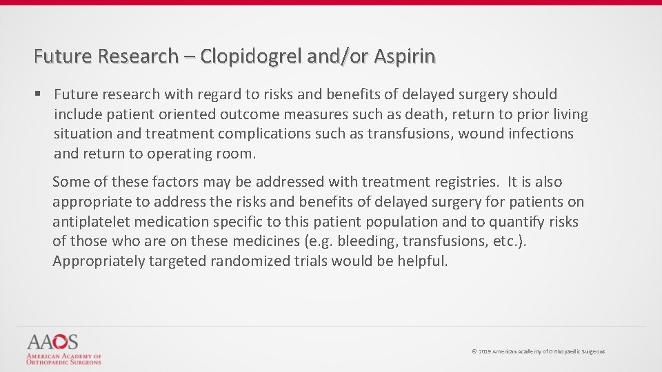 Future Research – Clopidogrel and/or Aspirin § Future research with regard to risks and