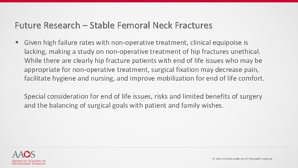 Future Research – Stable Femoral Neck Fractures § Given high failure rates with non-operative