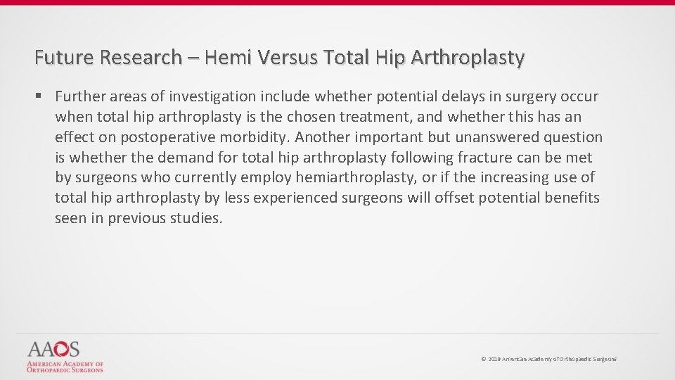 Future Research – Hemi Versus Total Hip Arthroplasty § Further areas of investigation include