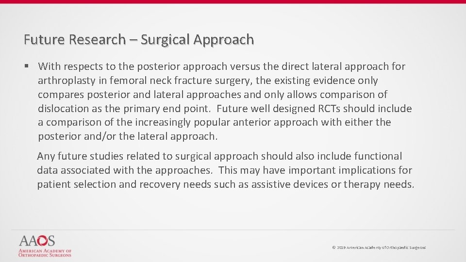 Future Research – Surgical Approach § With respects to the posterior approach versus the