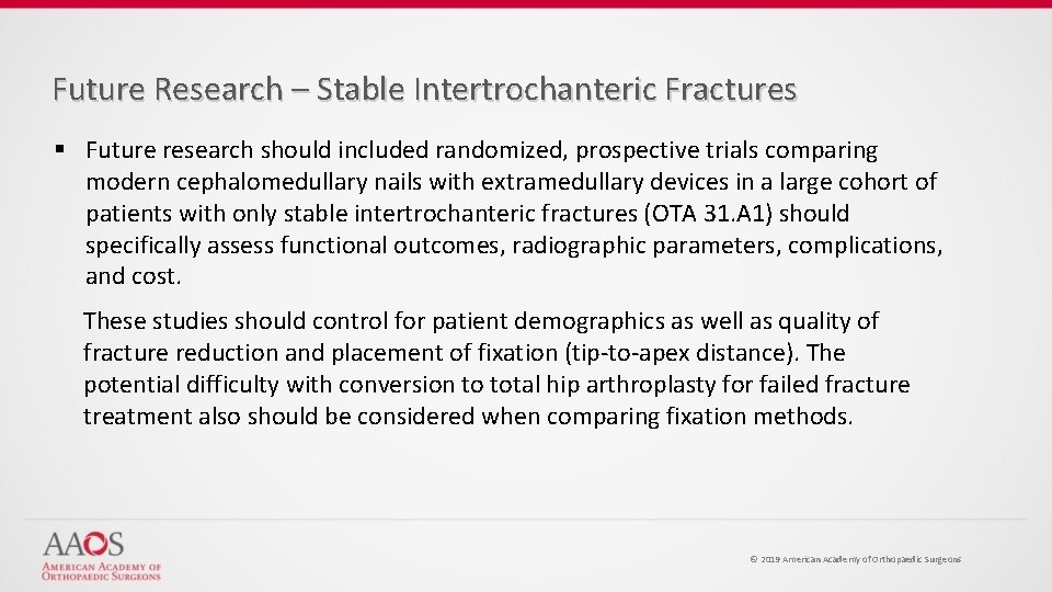 Future Research – Stable Intertrochanteric Fractures § Future research should included randomized, prospective trials