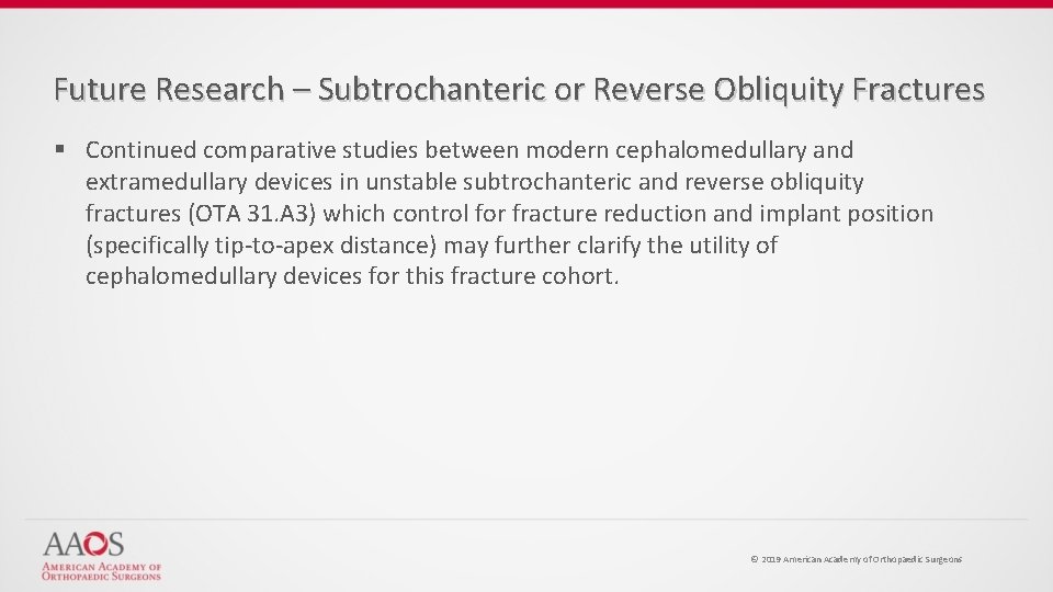 Future Research – Subtrochanteric or Reverse Obliquity Fractures § Continued comparative studies between modern