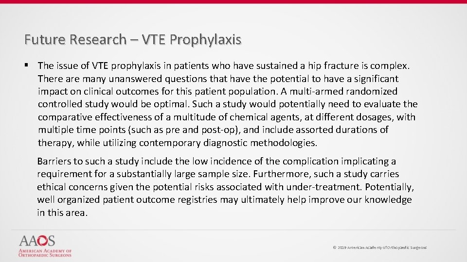 Future Research – VTE Prophylaxis § The issue of VTE prophylaxis in patients who