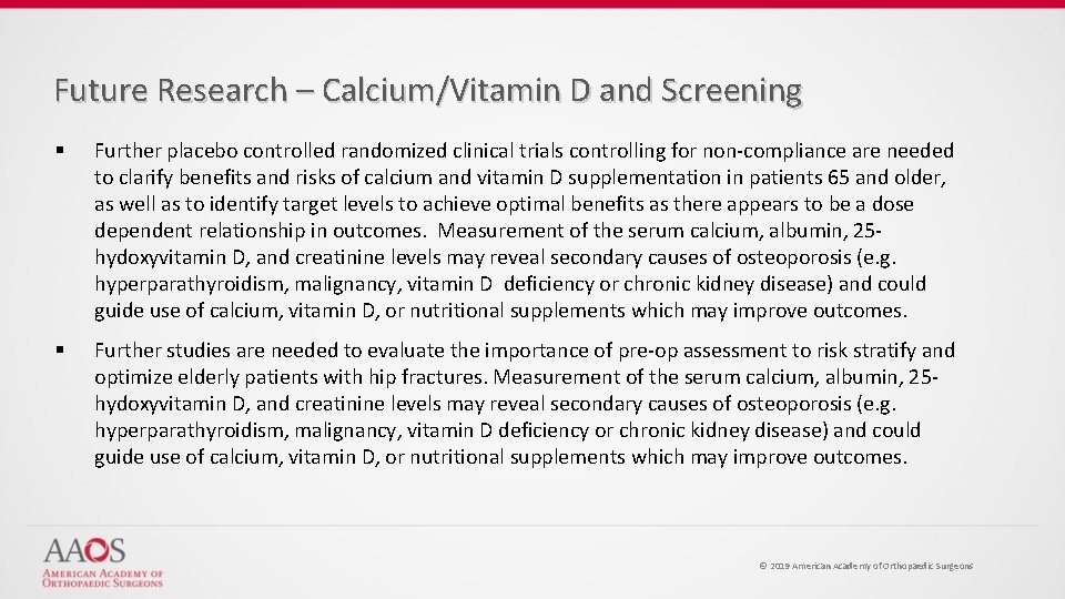 Future Research – Calcium/Vitamin D and Screening § Further placebo controlled randomized clinical trials