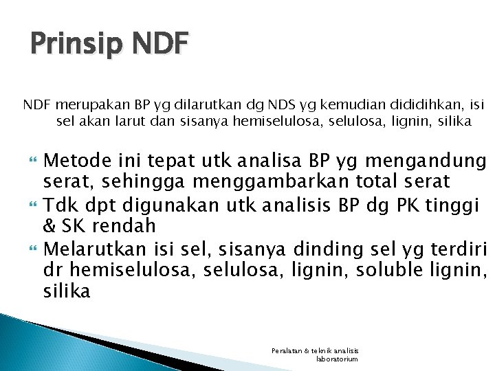 Prinsip NDF merupakan BP yg dilarutkan dg NDS yg kemudian dididihkan, isi sel akan