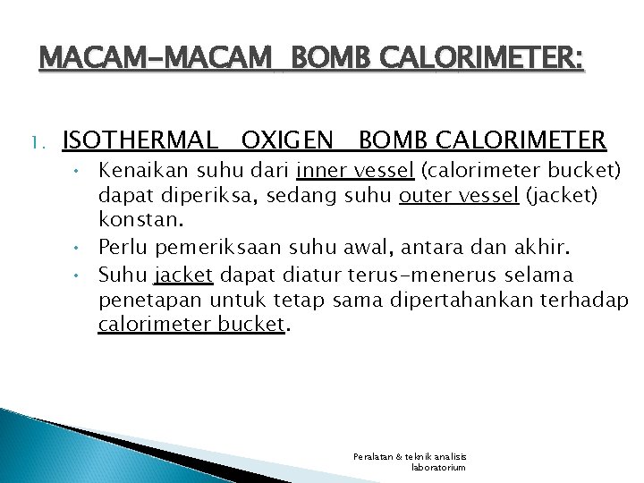 MACAM-MACAM BOMB CALORIMETER: 1. ISOTHERMAL OXIGEN BOMB CALORIMETER • Kenaikan suhu dari inner vessel