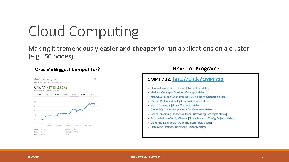 Cloud Computing Making it tremendously easier and cheaper to run applications on a cluster