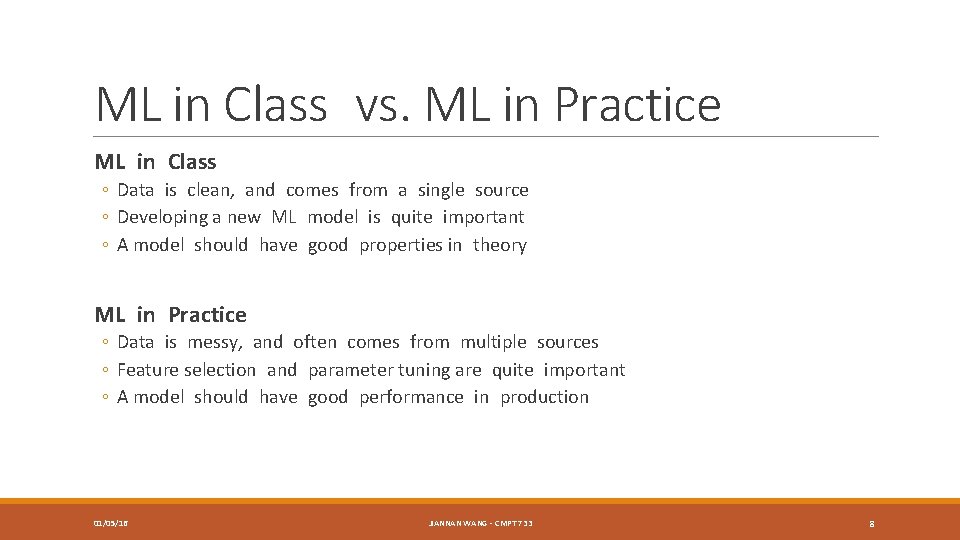 ML in Class vs. ML in Practice ML in Class ◦ Data is clean,