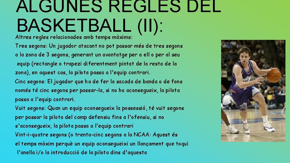 ALGUNES REGLES DEL BASKETBALL (II): Altres regles relacionades amb temps màxims: Tres segons: Un