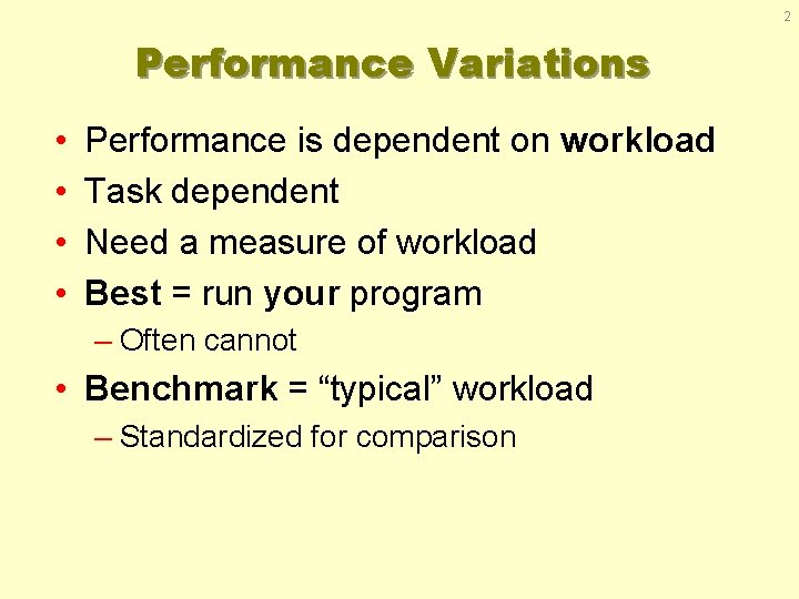 2 Performance Variations • • Performance is dependent on workload Task dependent Need a