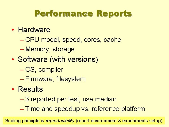 Performance Reports • Hardware – CPU model, speed, cores, cache – Memory, storage •