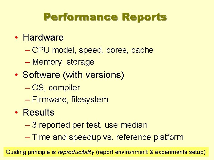 Performance Reports • Hardware – CPU model, speed, cores, cache – Memory, storage •