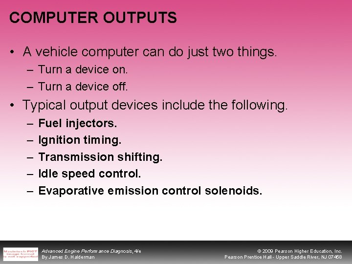 COMPUTER OUTPUTS • A vehicle computer can do just two things. – Turn a